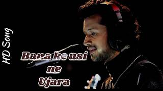 bana ke usi ne ujara aashiyana song best Atif Aslam song trading song emotional song [upl. by Trixie]