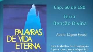 Cap 60 de 180  Palavras de Vida Eterna  Terra Benção Divina  Chico Xavier e Emmannuel [upl. by Alberto]