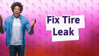 What is the best way to fix a slow leak in a tire [upl. by Rases]