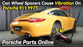 Can Wheel Spacers Cause Vibration On Porsche 911 997  BONOSS Porsche Parts Online [upl. by Ydospahr]