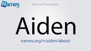 How to Pronounce Aiden [upl. by Nayarb517]