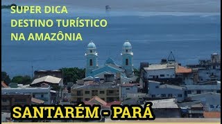 Santarém destino turístico da Amazônia Super Dica [upl. by Nosyk304]