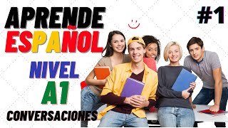 ♫ Conversaciones para aprender español ♫ Nivel A1 ♫ Learn Spanish ♫ 1 [upl. by Eidorb]