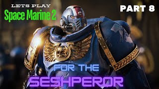 Lets Play Space Marine 2  Part 8  Twitch Vod [upl. by Ezarra868]