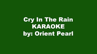 Orient Pearl Cry In The Rain Karaoke [upl. by Aissac329]