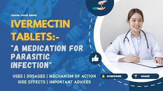 Ivermectin Tablet Uses Dosage Mechanism of Action Side effects and Important Advice [upl. by Aikenahs]