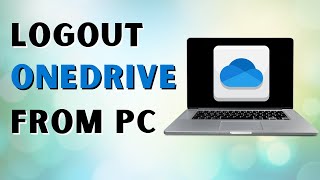 How to Logout OneDrive From PC [upl. by Backer474]