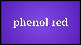 Phenol red Meaning [upl. by Akiem875]