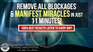 100 Manifest Miracles Calm The Mind amp Remove All Negative Blocks  11 Minute Guided Meditation [upl. by Undry]