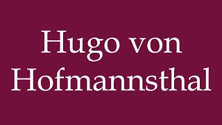 How to Pronounce Hugo von Hofmannsthal Correctly in German [upl. by Wende]