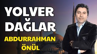 Yolver Dağlar  Abdurrahman Önül İlahi Dinle [upl. by Aicatsal796]