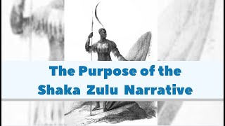 The Purpose Of the Shaka Zulu Narrative [upl. by Llezom]