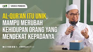 AlQuran itu Unik Mampu Merubah Kehidupan Orang yang Mendekat Kepadanya  Ustadz Adi Hidayat [upl. by Eustashe208]