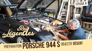 PRÉPARATION PORSCHE 944 S  OBJECTIF DÉSERT RAID DES LÉGENDES  Épisode 03 [upl. by Inkster635]