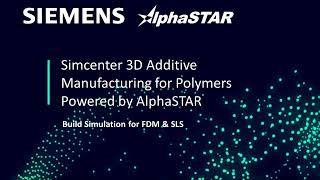 Simcenter 3D Additive Manufacturing for Polymers  Powered by AlphaSTAR [upl. by Luby862]