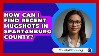 How Can I Find Recent Mugshots in Spartanburg County  CountyOfficeorg [upl. by Anne-Corinne]