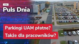 Praca niepopłaca Pracownik zarabia ale płacić też ma zacząć Parkingi UAM płatne [upl. by Yseulte83]