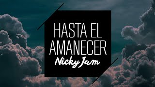 Nicky Jam  Hasta el Amanecer Slowed  Reverb [upl. by Arramahs]