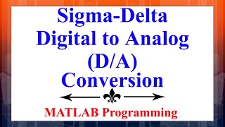 SigmaDelta Digital to Analog DA Conversion in MATLAB  Advanced Digital Signal Processing [upl. by Ellmyer]