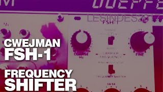 CWEJMAN FSH1  the BODE FREQUENCY SHIFTER  First Touch [upl. by Shreve514]