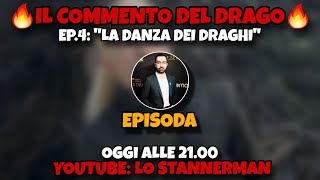 Il commento del drago Ep4 quotLa Danza dei Draghiquot [upl. by Tlevesor]