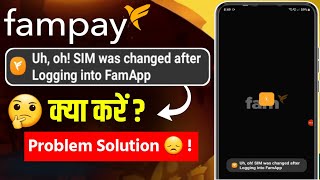 fampay uh oh sim was changed after logging into famapp problem [upl. by Ydur626]