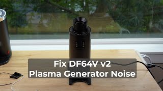 Fix the DF64V v2 Plasma Generator Clicking Noise [upl. by Anev715]