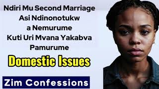 Ndiri Mu Second Marriage Asi Ndinotukwa Kuti Uri Mvana Ne Murume Wandiri Kugara Naye Domestic Issues [upl. by Hsenid]