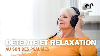 Détente et relaxation au son des Psaumes 144 à 147 [upl. by Nytsirhc]