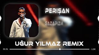 Gazapizm  Perişan Uğur Yılmaz Remix l Terbiyesizsin [upl. by Kimball]