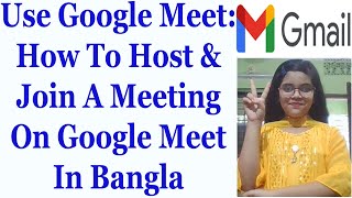 Use Google Meet How To Host amp Join A Meeting On Google Meet In Bangla [upl. by Hobie]