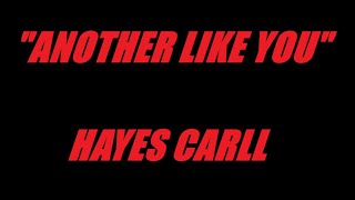 quotANOTHER LIKE YOUquot  HAYES CARLL  LYRICS VIDEO [upl. by Mcclenaghan]