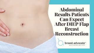 Abdominal Results Patients Can Expect After DIEP Flap Breast Reconstruction [upl. by Yniatirb245]