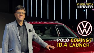 Volkswagen Polo and ID4 Lanch Update  Ashish Gupta Interview [upl. by Maurilla]