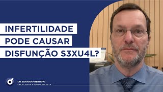 INFERTILIDADE PODE CAUSAR DISFUNÇÃO S3XU4L [upl. by Eerrahs137]