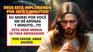 🥺 DEUS ESTÁ IMPLORANDO POR SEUS 2 MINUTOS Não Ignore O Chamado do Senhor 💞  A Palavra de Deus [upl. by Ettenor]