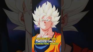 Strongest Dragon Ball Z MovieOnly Characters Ranked [upl. by Hastings802]