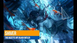 the GazettE  Shiver  OP2 Black Butler [upl. by Sosna]