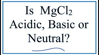 Is MgCl2 acidic basic or neutral dissolved in water [upl. by Iahcedrom]