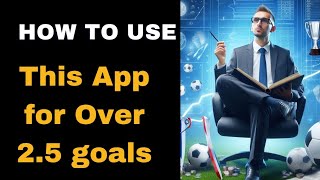 How to Use the Best App for Over 25 Goals Betting Strategyquot [upl. by Soph]