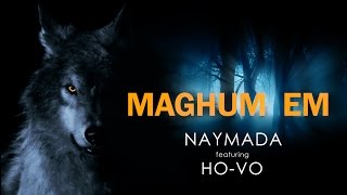 NAYMADA ft HoVo  MAGHUM EM [upl. by Ekle539]