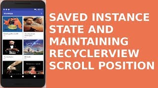 SAVED INSTANCE STATE AND RECYCLERVIEW SCROLL POSITION [upl. by Sekoorb445]