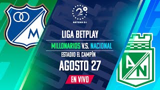 MILLONARIOS VS NACIONAL EN VIVO LIGA BETPLAY [upl. by Giliana]