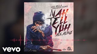 Alkaline  Nah Tell Yuh [upl. by Ymer]