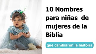 10 NOMBRES BÍBLICOS PARA NIÑAS de Mujeres de la Biblia que cambiaron la historia [upl. by Idnis]