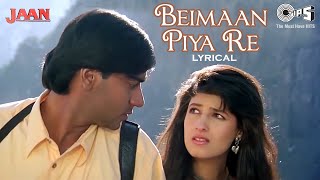 Beimaan Piya Re Bada Zulm Kiya Re  Lyrical  Jaan  Udit Narayan Alka Yagnik  90s Hits [upl. by Klement]