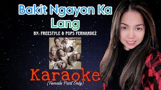 Bakit Ngayon Ka Lang KARAOKE  Female Part Only [upl. by Anora]