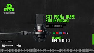 Episodio 1  Donde todo inició  Esto debió haber sido un podcast [upl. by Targett]