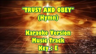 TRUST AND OBEYWhen We Walk With the Lord quotKaraoke w Lyricsquot Key  E [upl. by Atoel585]