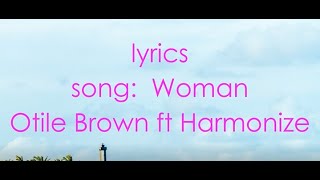 Otile Brown X Harmonize  Woman lyrics sms skiza 7301951 to 811 [upl. by Ykciv277]